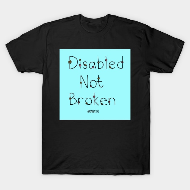 Disabled Not Broken T-Shirt by Ranaawadallah